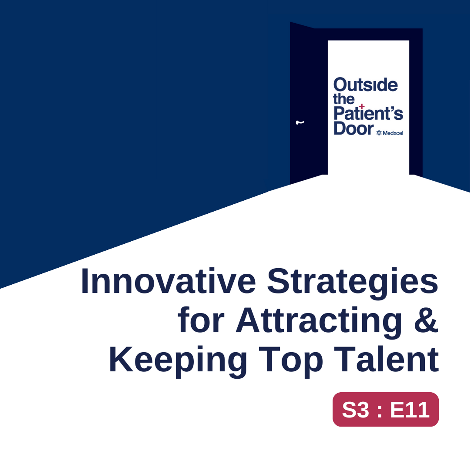 S3 E11: Innovative Strategies for Attracting & Keeping Top Talent