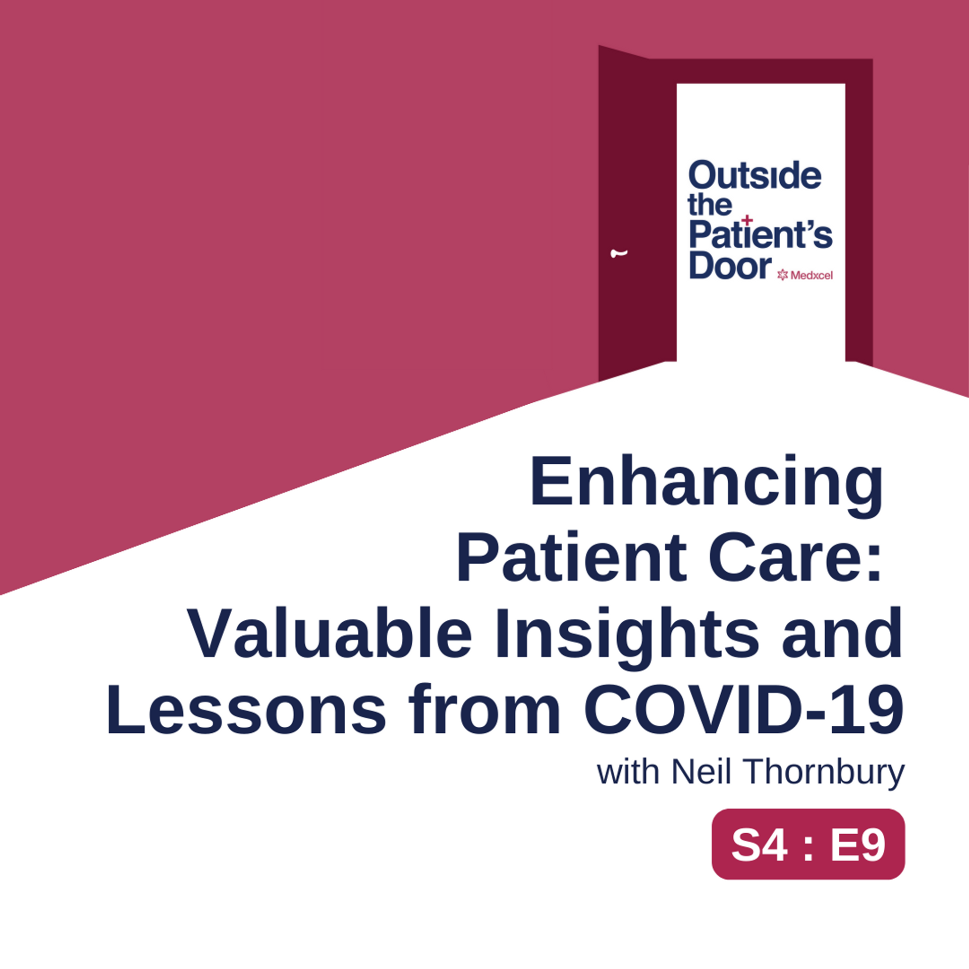 S4 E9: Enhancing Patient Care: Valuable Insights and Lessons from COVID-19 with Neil Thornbury