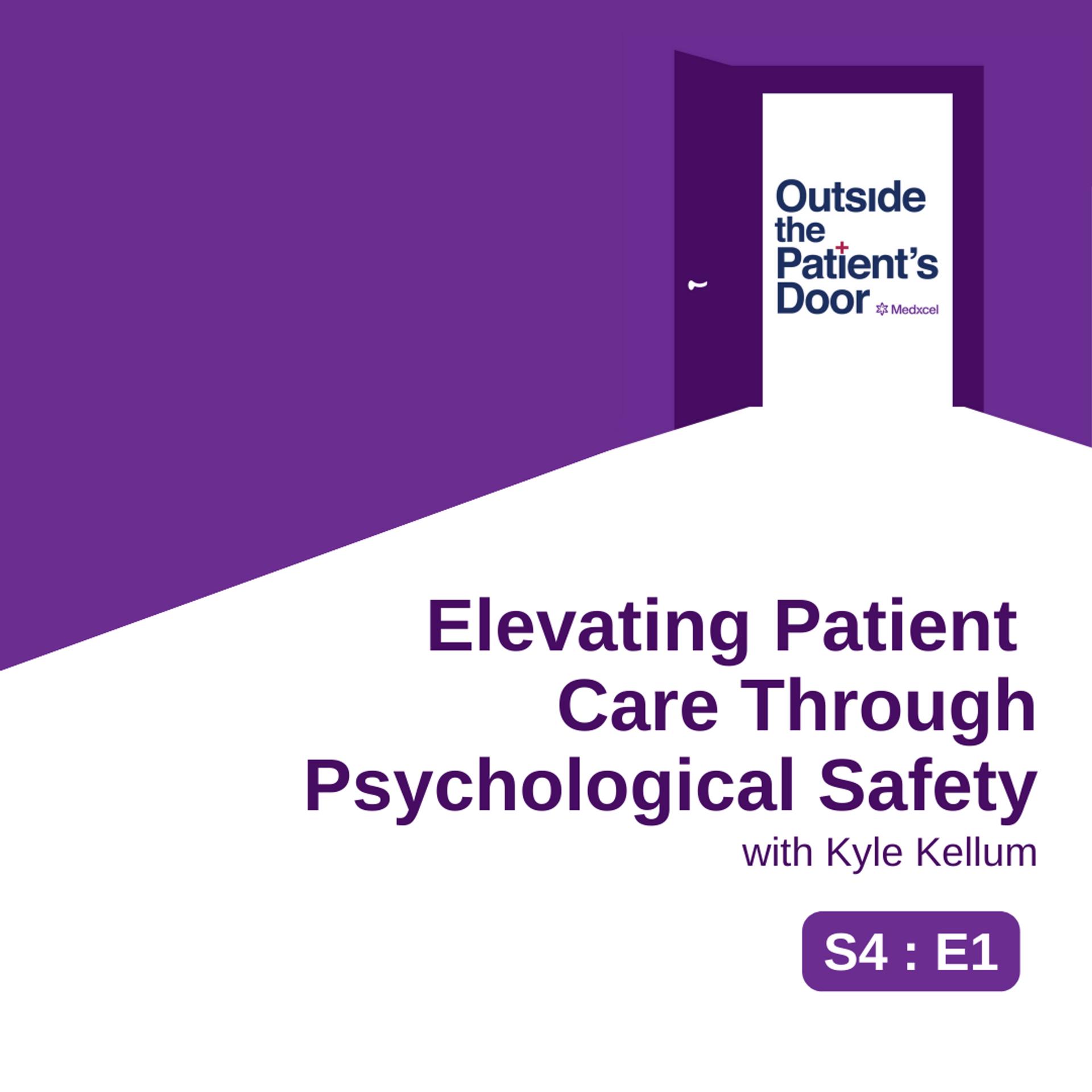 S4 E1: Elevating Patient Care Through Psychological Safety with Kyle Kellum