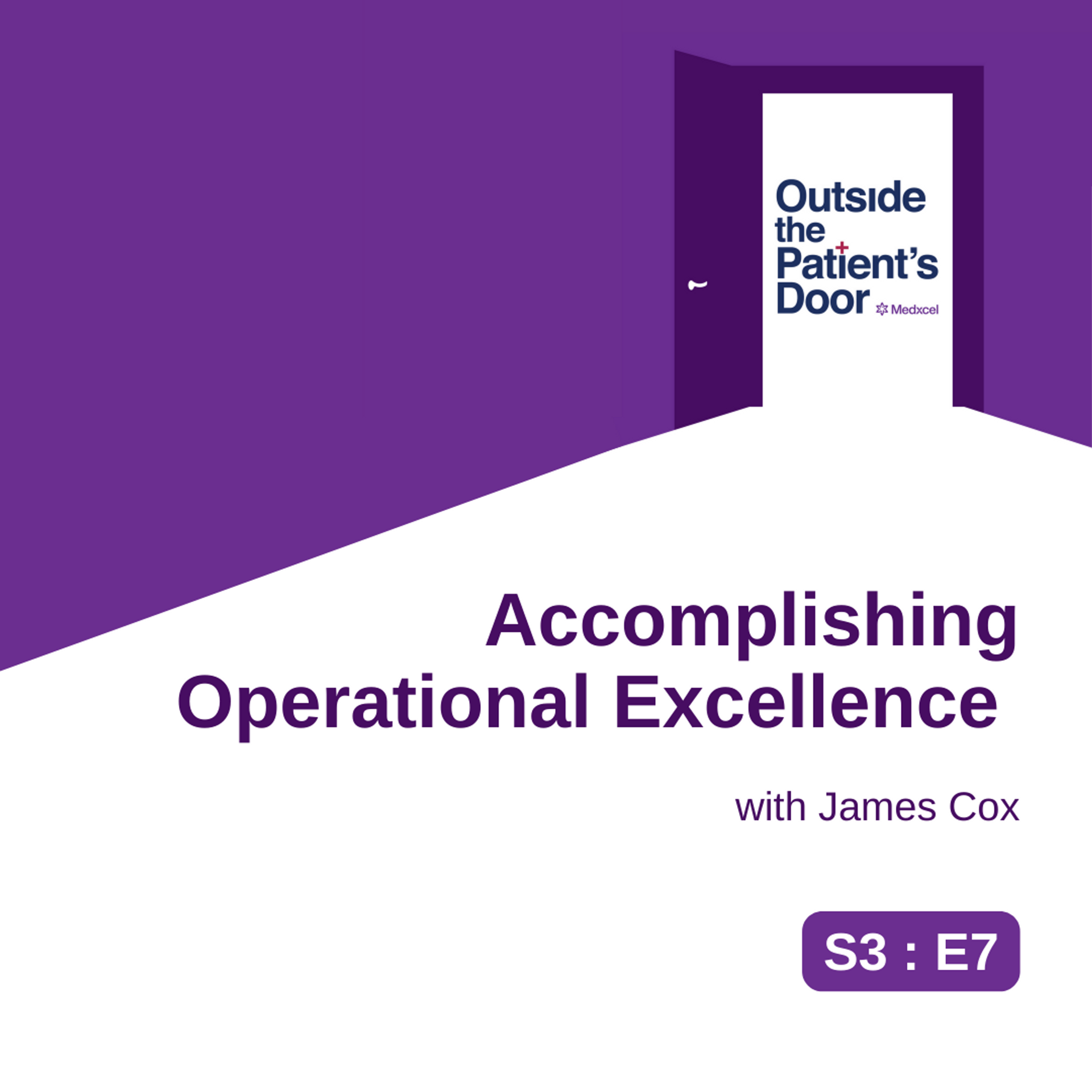 S3 E7: Accomplishing Operational Excellence with James Cox